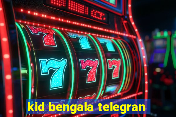 kid bengala telegran